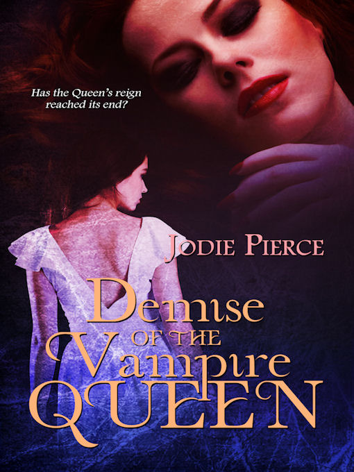 Title details for Demise of the Vampire Queen by Jodie Pierce - Available